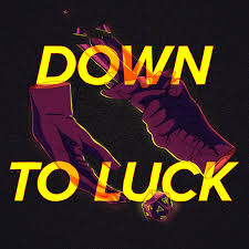 Down To Luck