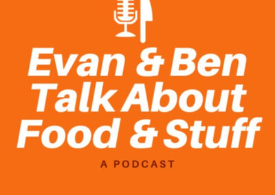 Evan and Ben Talk About Food and Stuff