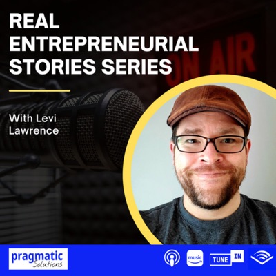 Real Entrepreneurial Stories with Levi Lawrence