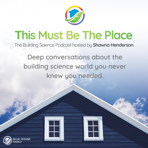 Coming July 8 – This Must Be the Place – The Building Science Podcast